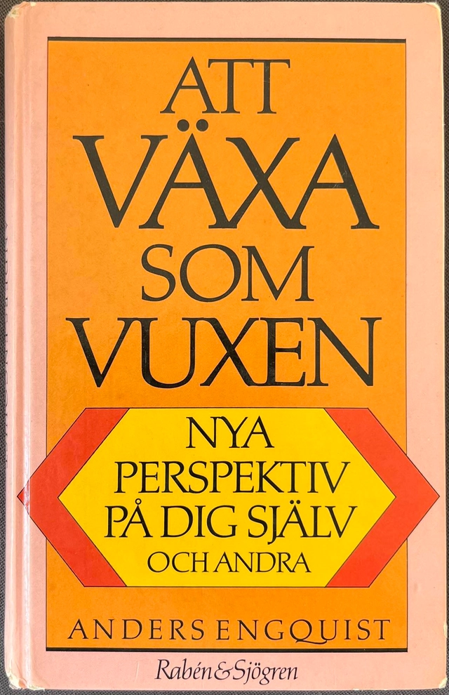 Att växa som vuxen : Nya perspektiv på dig själv och andra; Anders Engquist; 1983