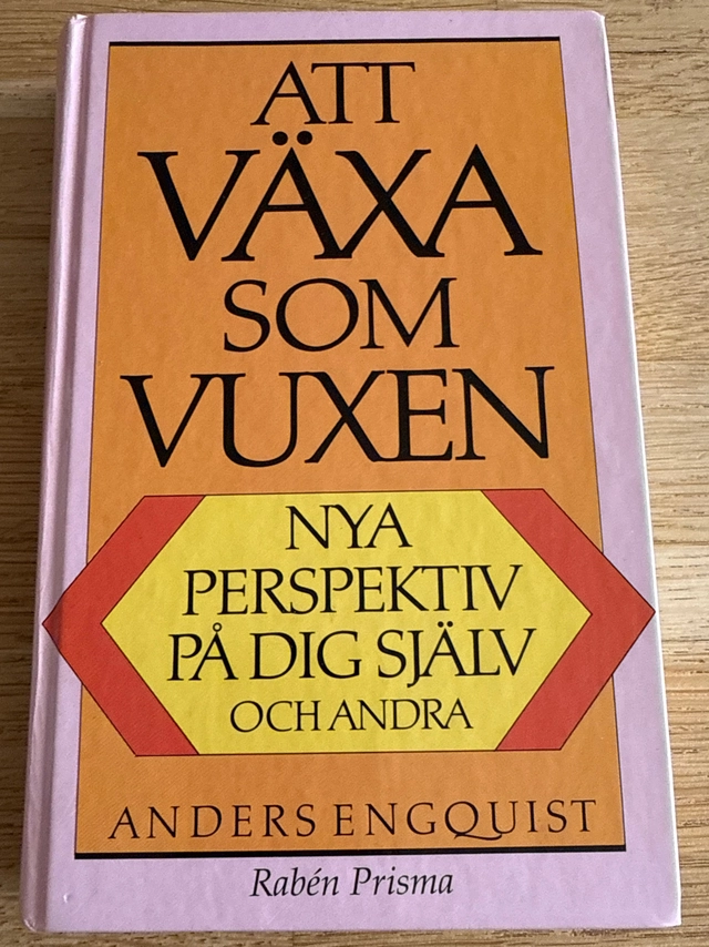 Att växa som vuxen : nya perspektiv på dig själv och andra; Anders Engquist; 1994