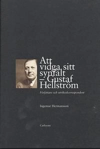 Att vidga sitt synfält - Gustaf Hellström Författare och utrikeskorresponde; Ingemar Hermansson; 2003