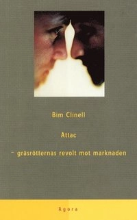 Attac - gräsrötternas revolt mot marknaden; Bim Clinell; 2000