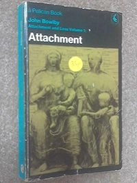 Attachment and loss · Vol. 1 · Attachment; John Bowlby; 1971