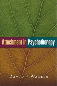 Attachment in psychotherapy; David J. Wallin; 2015