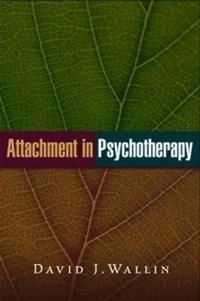 Attachment in psychotherapy; David J. Wallin; 2007