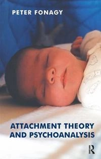 Attachment theory and psychoanalysis; Peter Fonagy; 2004
