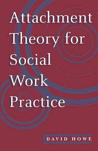 Attachment theory for social work practice; David Howe; 1995