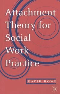 Attachment theory for social work practice; David Howe; 1995