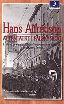 Attentatet i Pålsjö skog : en historia om några sabotörer och Sverige under andra världskriget av Holger Axel Andersson; Hans Alfredson; 1996
