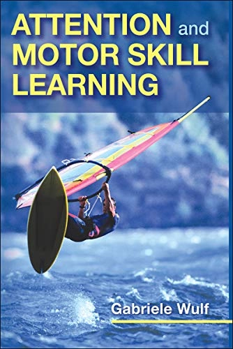 Attention and motor skill learning; Gabriele Wulf; 2007
