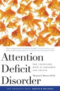Attention deficit disorder : the unfocused mind in children and adults; Thomas E. Brown; 2005