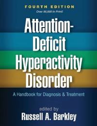 Attention-deficit hyperactivity disorder : a handbook for diagnosis and treatment; Russell A Barkley; 2015