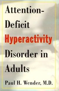 Attention-deficit hyperactivity disorder in adults; Paul H. Wender; 1995