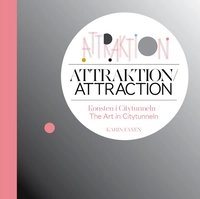 Attraktion : konsten i Citytunneln; Karin Faxén; 2010
