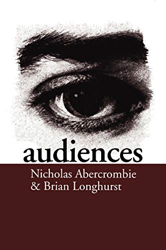 Audiences : a sociological theory of performance and imagination; Nicholas Abercrombie; 1998