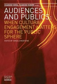 Audiences and publics : when cultural engagement matters for the public sphere; Sonia M. Livingstone; 2005
