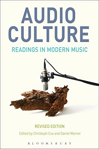 Audio culture : readings in modern music; Christoph Cox, Daniel Warner; 2017
