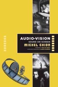 Audio-vision : sound on screen; Michel Chion; 1994