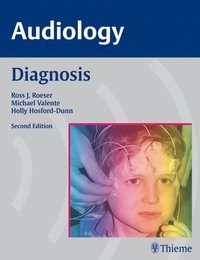 Audiology : diagnosis; Ross J. Roeser, Michael. Valente, Holly. Hosford-Dunn; 2007