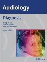 Audiology : diagnosis; Ross J. Roeser, Michael. Valente, Holly. Hosford-Dunn; 2007