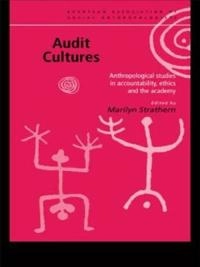 Audit cultures : anthropological studies in accountability, ethics and the academy; Marilyn Strathern; 2000