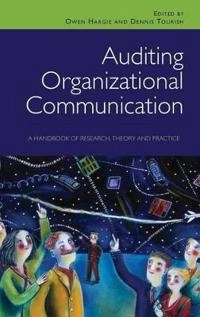 Auditing organizational communication : a handbook of research, theory and practice; Owen Hargie, Dennis Tourish; 2009
