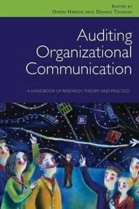 Auditing organizational communication : a handbook of research, theory and practice; Owen Hargie, Dennis Tourish; 2009
