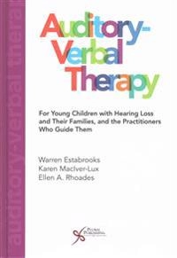 Auditory-verbal therapy  : for young children with hearing loss and their families, and the practitioners who guide them; Warren Estabrooks, Karen Maciver-Lux, Ellen A Rhoades; 2016