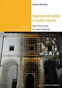 Augmented reality in public spaces basic techniques for video mapping; Donato Maniello; 2015