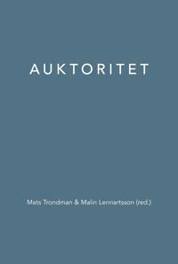 Auktoritet; Ella Andrén, Peter Aronsson, Henrik Enroth, Anna Eskildsson, Malin Henriksson, Anna Lund, Stefan Lund, Torsten Löfstedt, Magnus P. S. Persson, Jonas Svensson, Mats Trondman; 2018