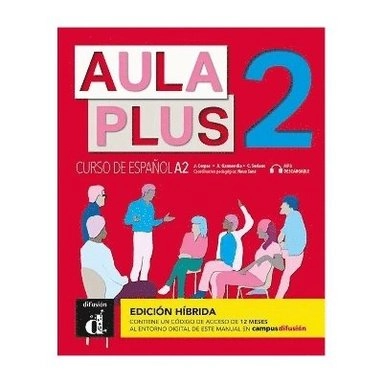 Aula Plus 2 - A2 Edicion hibrida - Libro del alumno + MP3 descargable; Jaime Corpas, Agustín Garmendia och Carmen Soriano; 2024