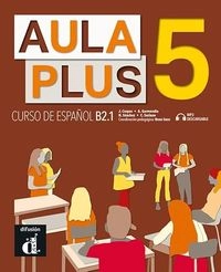 AULA PLUS 5 LIBRO DEL ALUMNO; Jaime Corpas, J. Agustín Garmendía Iglesias, Nuria Sanchez Quintana, Carmen Soriano; 2022