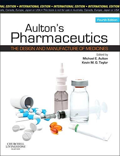 Aulton's pharmaceutics : the design and manufacture of medicines; Michael E. Aulton, Kevin Taylor; 2013