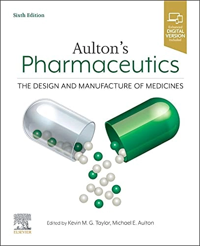 Aulton's pharmaceutics : the design and manufacture of medicines; Kevin M G Taylor, Michael E Aulton, Kevin M G Taylor Bpharm Phd Frpharms, Michael E Aulton, Kevin M G Taylor; 2022