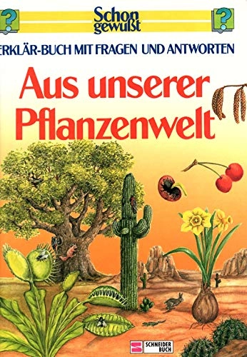 Aus unserer Pflanzenwelt: Erklär-Buch mit Fragen und AntwortenSchon gewusst; John Stidworthy