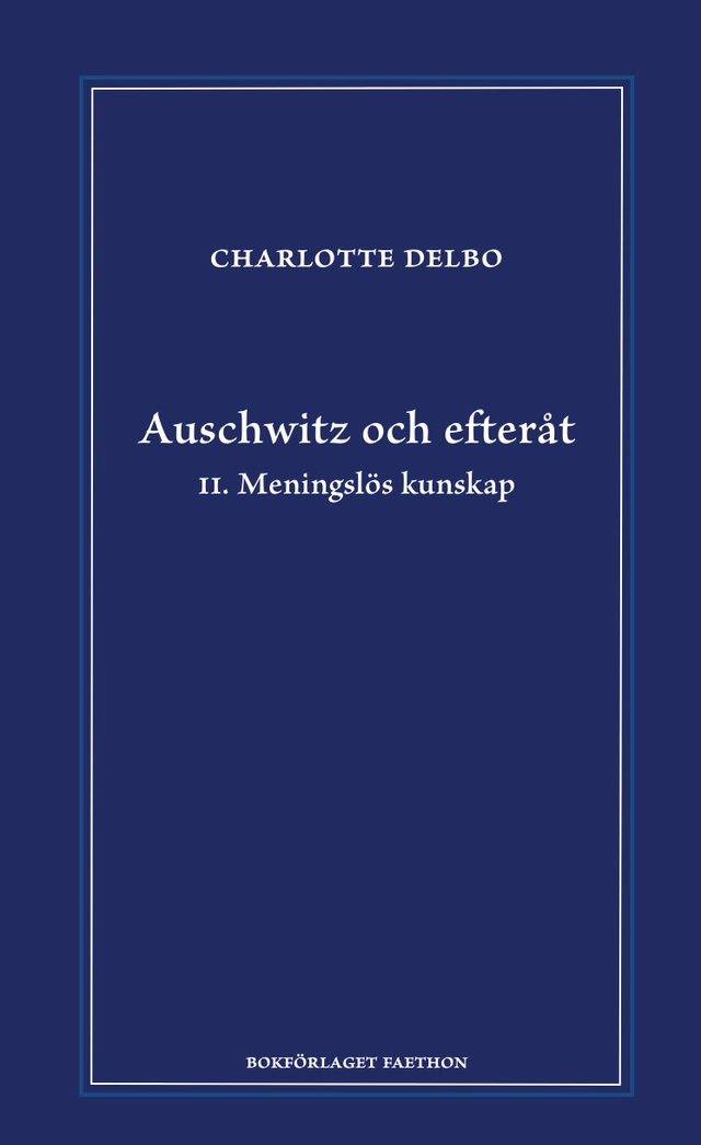 Auschwitz och efteråt II, Meningslös kunskap; Charlotte Delbo; 2024