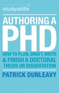 Authoring a PhD : how to plan, draft, write, and finish a doctoral thesis or dissertation; Patrick Dunleavy; 2003