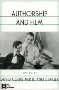 Authorship and film; David A Gerstner, Janet Staiger; 2003