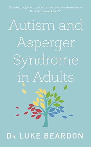 Autism and asperger syndrome in adults - an up to date overview; Luke Beardon; 2017