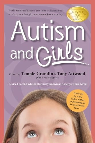 Autism and girls : World-Renowned Experts Join Those with Autism Syndrome to Resolve Issues That Girls and Women Face Every Day!; Temple Grandin, Tony Attwood, Michelle Garnett, Catherine Faherty, Sheila Wagner; 2019