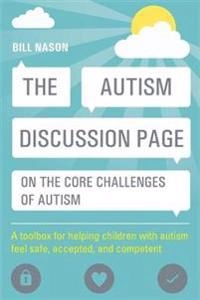 Autism Discussion Page on the core challenges of autism; Bill Nason; 2014