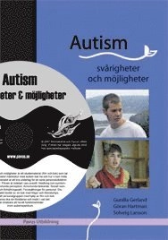 Autism  svårigheter och möjligheter; Gunilla Gerland, Göran Hartman, Solveig Larsson; 2007