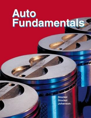 Auto fundamentals : how and why of the design, construction, and operation of automobiles : applicable to all makes and models; Martin W. Stockel; 2005