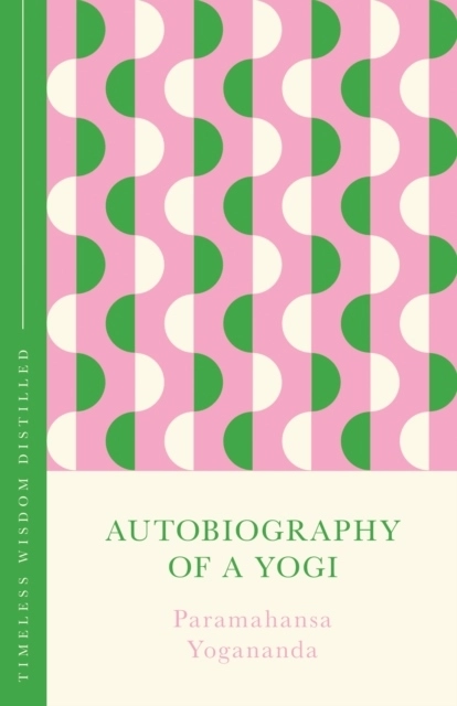 Autobiography of a Yogi (The Concise Classic); Paramahansa Yogananda; 2025