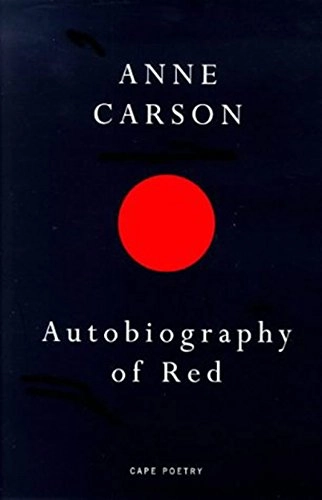 Autobiography of Red : a novel in verse; Anne Carson; 1999