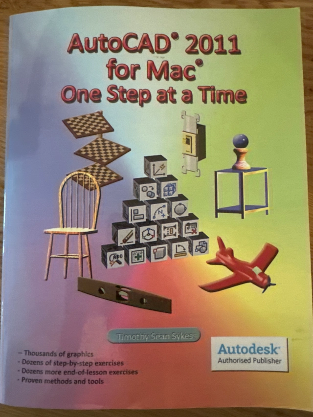 AutoCAD 2011 for Mac: One Step at a Time ; Timothy Sean Sykes; 2011