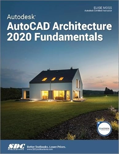 Autodesk AutoCAD Architecture 2020 Fundamentals; Elise Moss; 2019