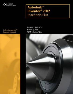 Autodesk® Inventor® 2012 essentials plus; Daniel T. Banach; 2012