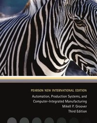 Automation, production systems, and computer-integrated manufacturing; Mikell P. Groover; 2014