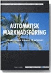 Automatisk marknadsföring : framgångsrik e-handel på autopilot; Tomas Ullberg; 2006
