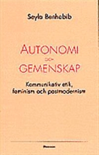 Autonomi och gemenskap; Seyla Benhabib; 1994