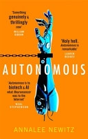Autonomous; Annalee Newitz; 2018